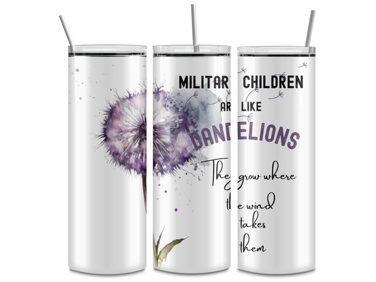 Military Children are Like Dandelions 20oz Tumbler