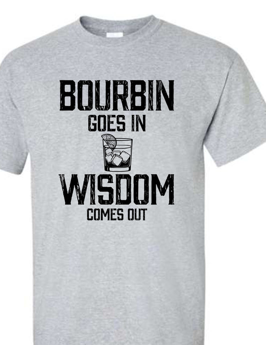 Bourbon Goes In Wisdom Comes Out